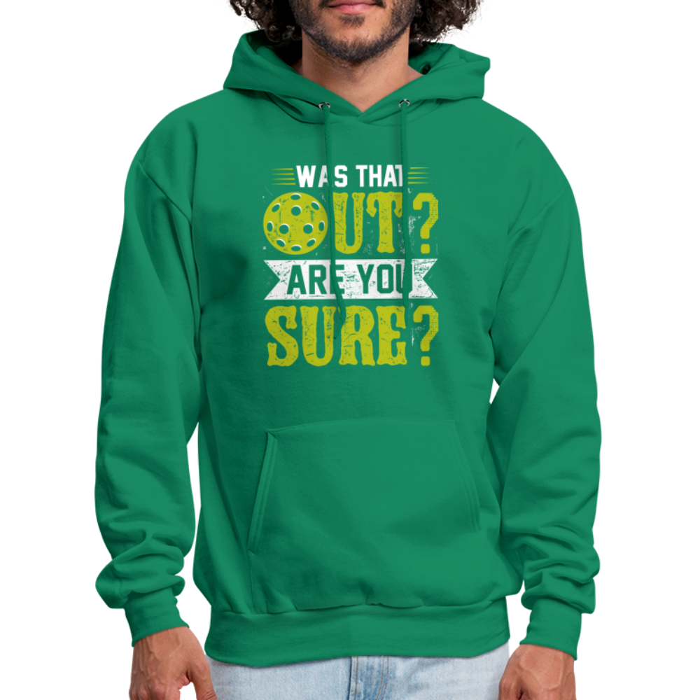 Was That Out? Are You Sure? (Pickleball Humor) Hoodie - kelly green