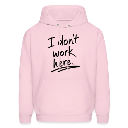 I Don't Work Here Hoodie - pale pink