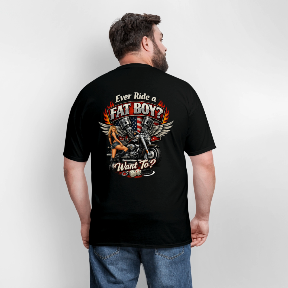 Ever Ride A Fat Boy Want To Funny Biker T-Shirt Color: Black