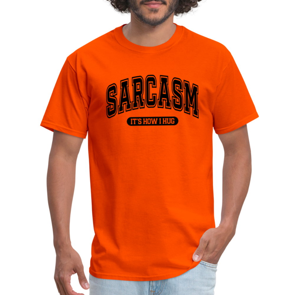 Sarcasm It's How I Hug T-Shirt - orange