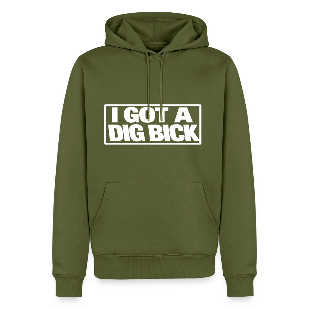 I Got A Dig Bick Funny Adult Humor Premium Hoodie Color: khaki green