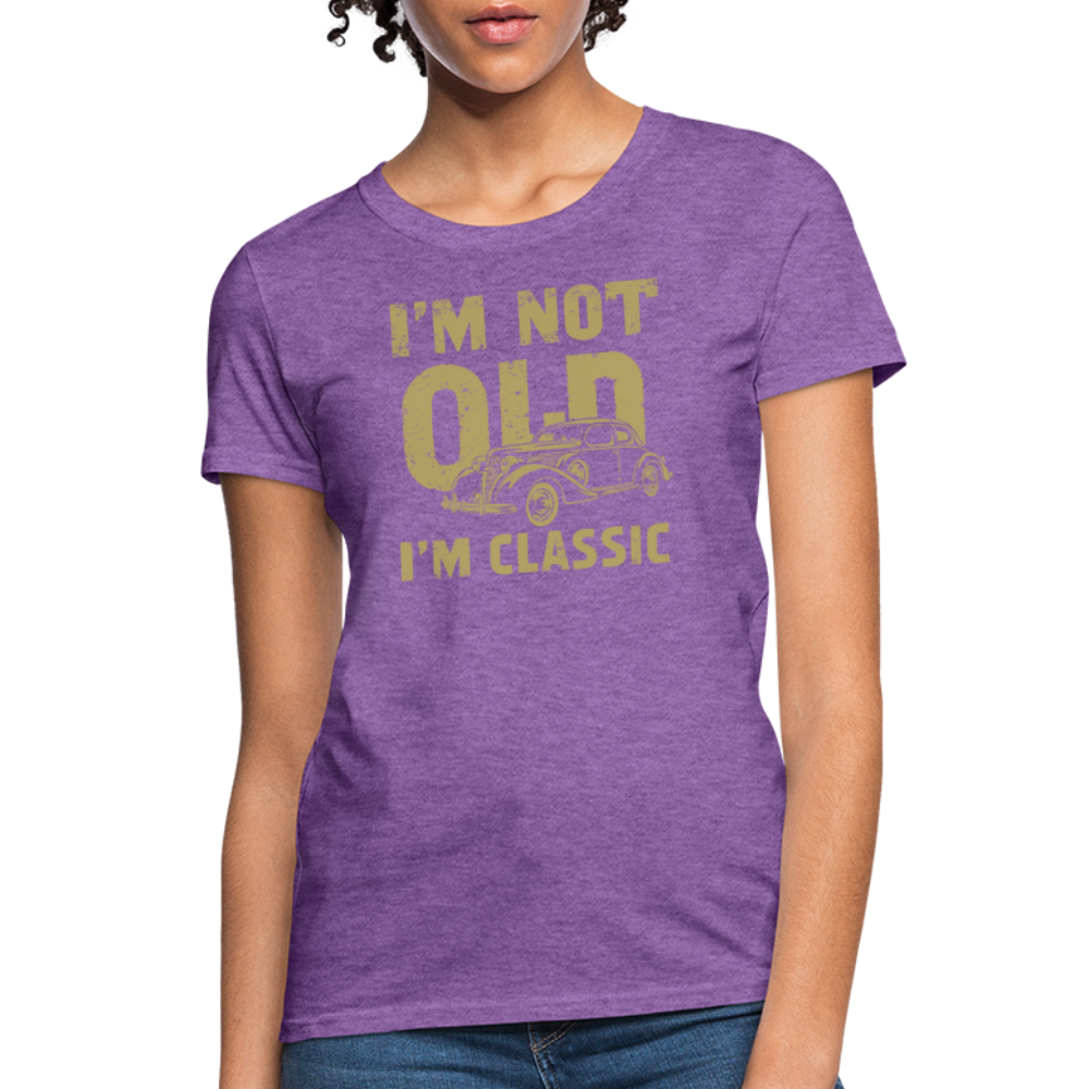 I'm Not Old I'M Classic Women's Contoured T-Shirt - purple heather