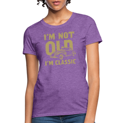 I'm Not Old I'M Classic Women's Contoured T-Shirt - purple heather