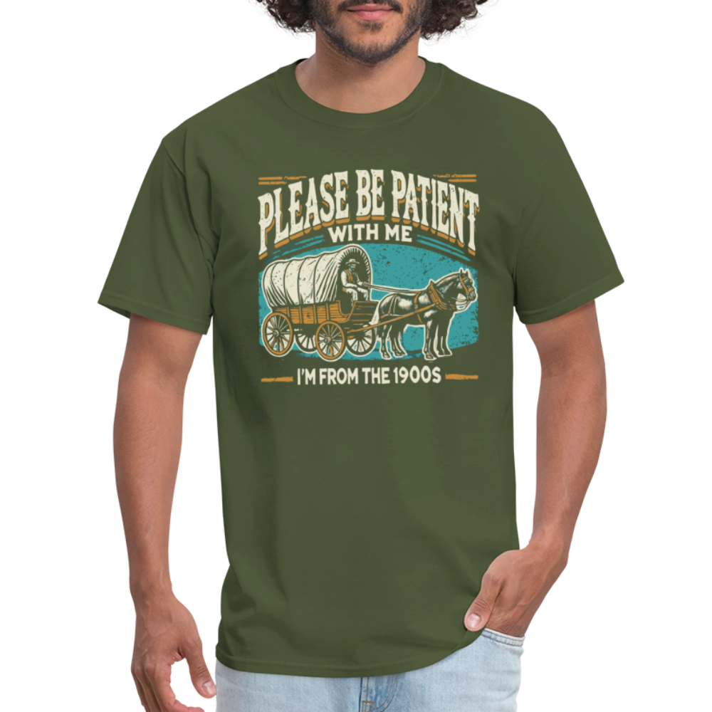 Please Be Patient With Me I'm From the 1900s T-Shirt - military green