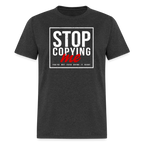 Stop Copying Me You're Not Even Doing It Right T-Shirt