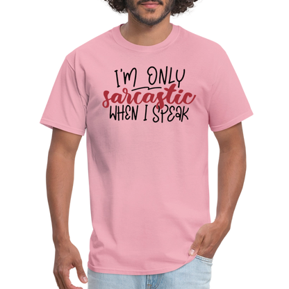 I'm Only Sarcastic When I Speak T-Shirt - pink