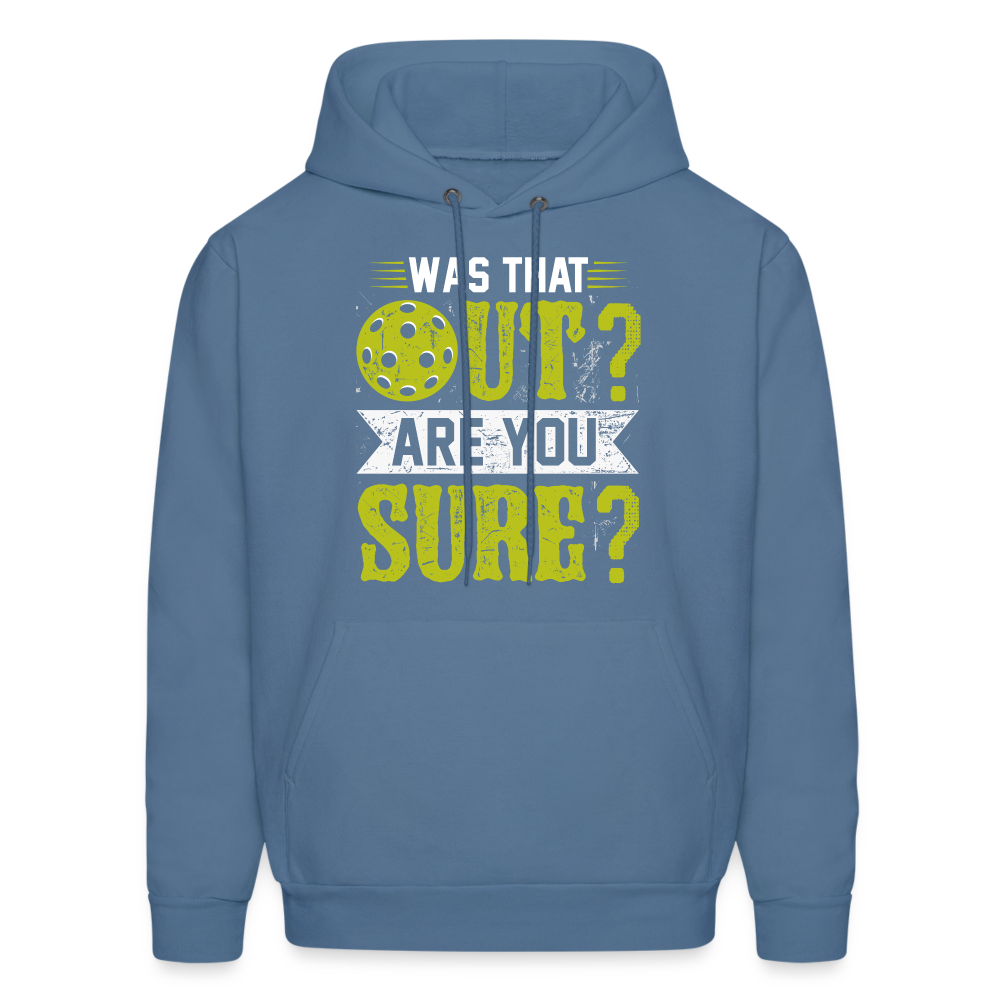 Was That Out Are You Sure (Pickleball) Hoodie - denim blue