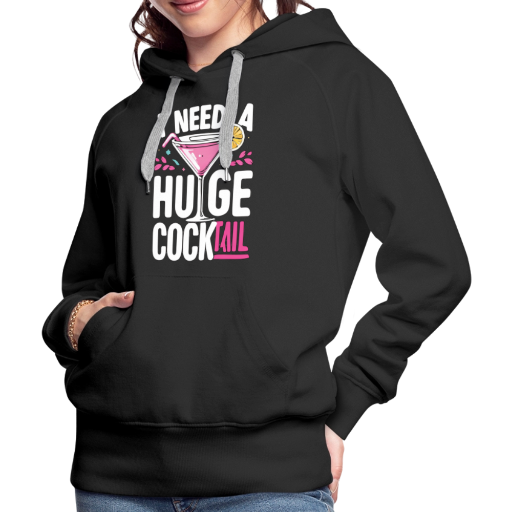 I Need A Huge Cocktail Women’s Premium Hoodie Color: Black