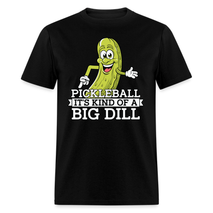 Pickleball It's Kind Of A Big Dill T-Shirt - black