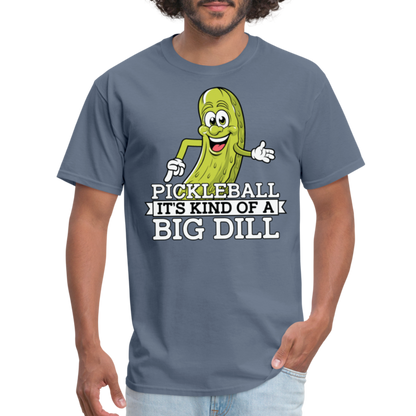 Pickleball It's Kind Of A Big Dill T-Shirt - denim