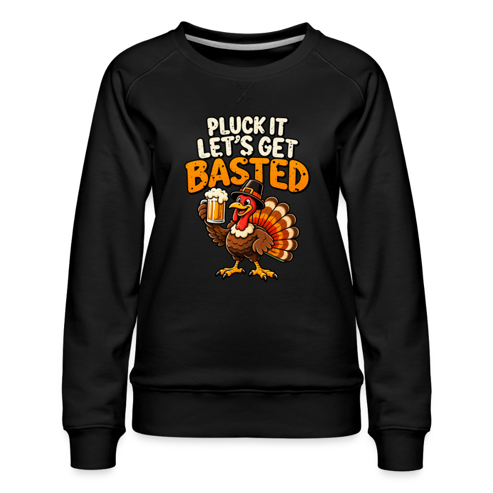 Pluck It Let’s Get Basted Women’s Premium Sweatshirt - black