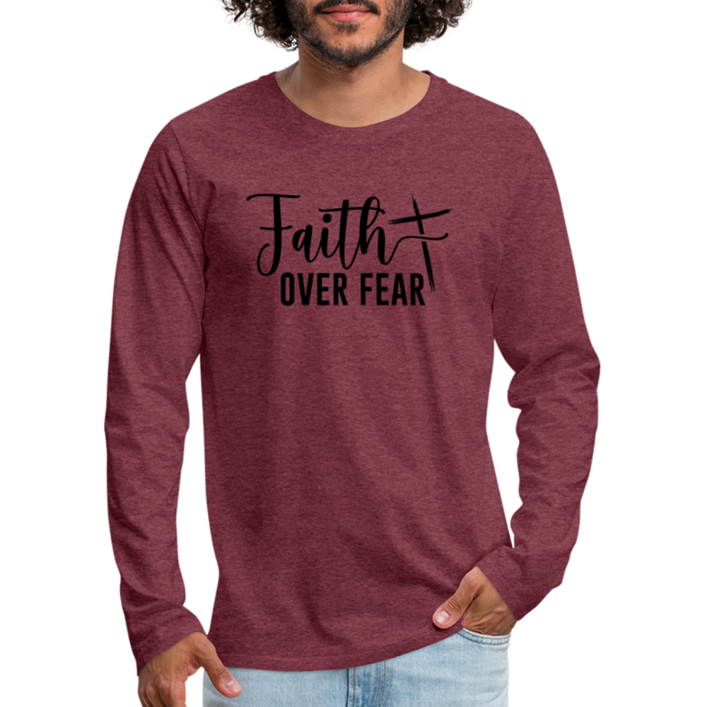 Faith Over Fear Men's Premium Long Sleeve T-Shirt - heather burgundy