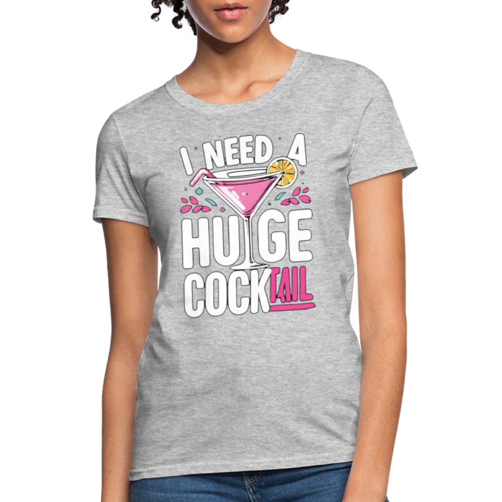 I Need A Huge Cocktail Women’s Funny T-Shirt - heather gray