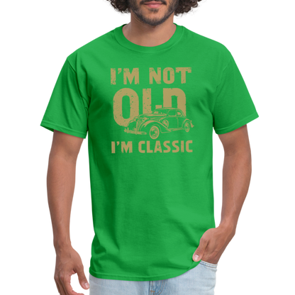 I'm Not Old I'M Classic T-Shirt - bright green