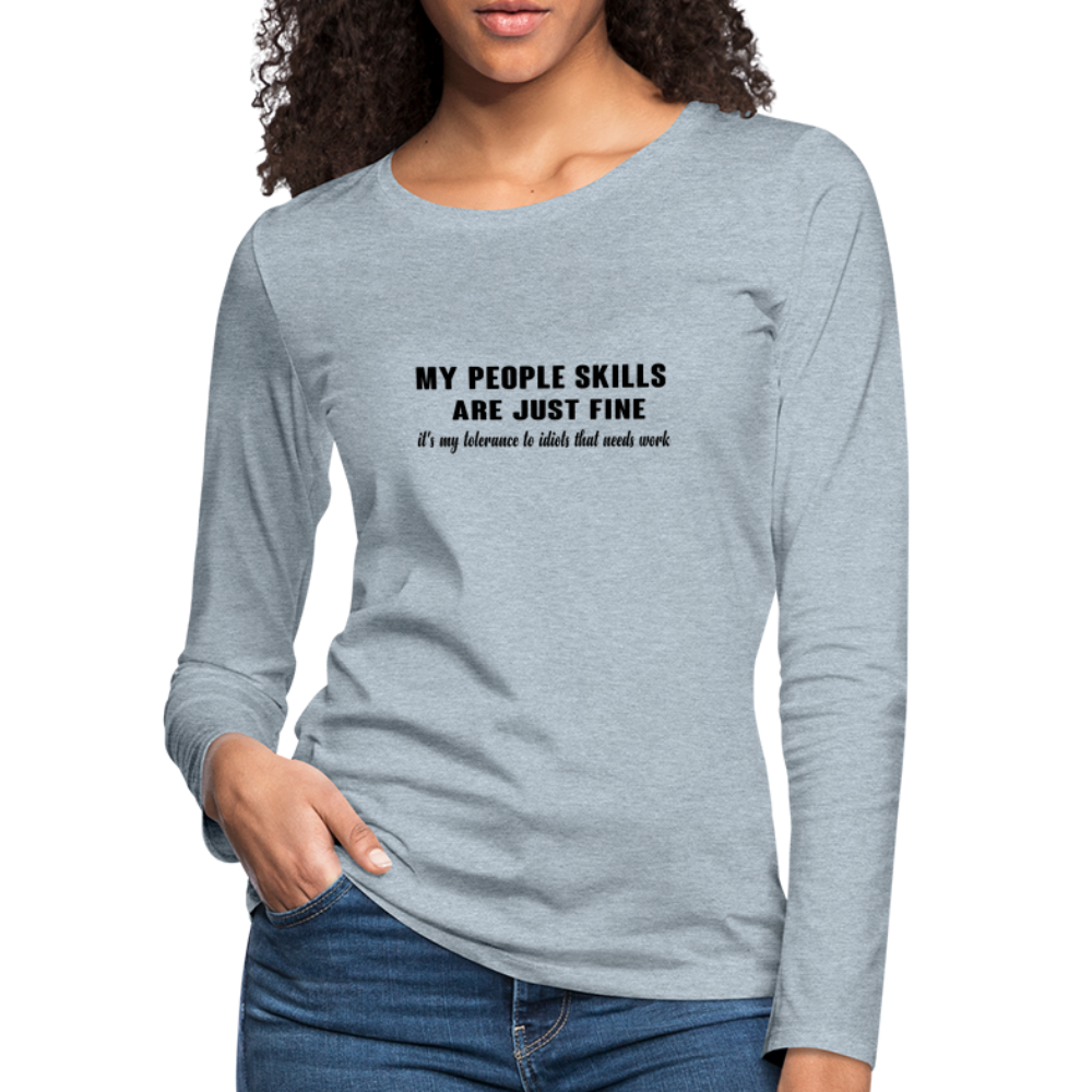 It's My Tolerance To Idiots That Needs Work Women's Premium Long Sleeve T-Shirt - heather ice blue