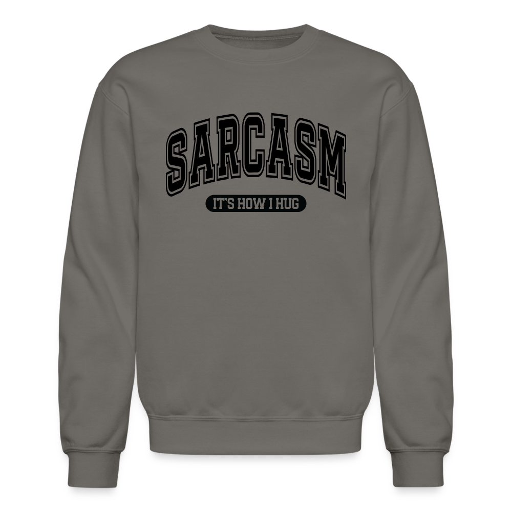 Sarcasm It's How I Hug Sweatshirt - asphalt gray