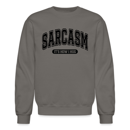 Sarcasm It's How I Hug Sweatshirt - asphalt gray