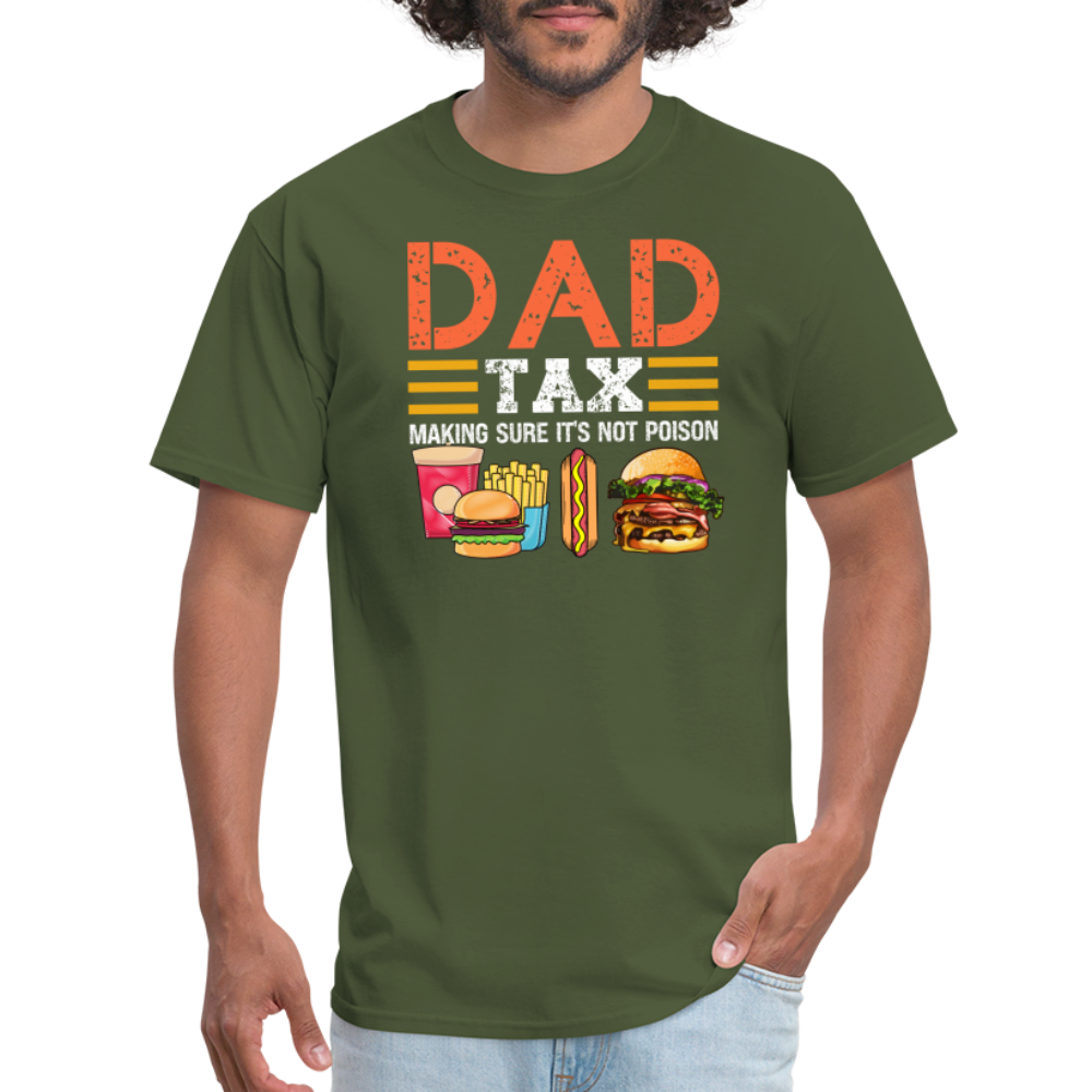 Dad Tax (Making Sure It's Not Poison) T-Shirt - military green