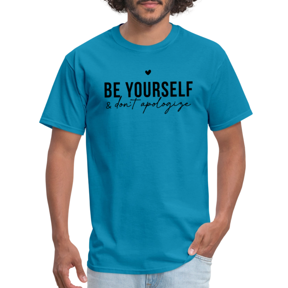 Be Yourself & Don't Apologize Motivational T-Shirt - turquoise