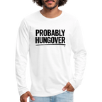 Probably Hungover Men's Premium Long Sleeve T-Shirt