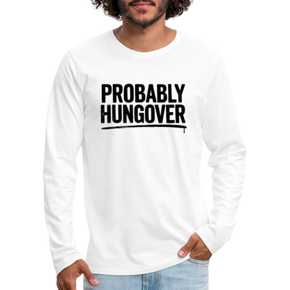 Probably Hungover Men's Premium Long Sleeve T-Shirt - white