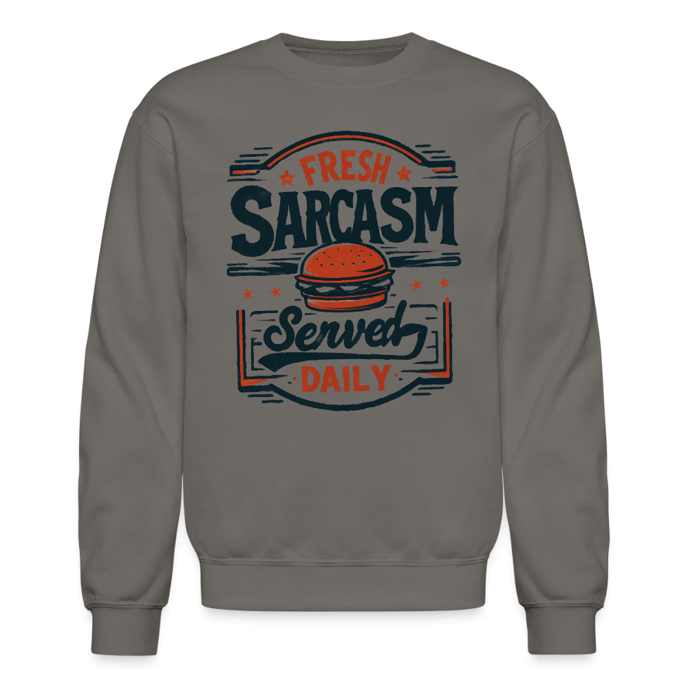 Fresh Sarcasm Served Daily Sweatshirt Color: asphalt gray