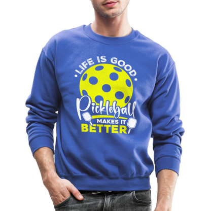 Life Is Good Pickleball Makes It Better Sweatshirt - royal blue