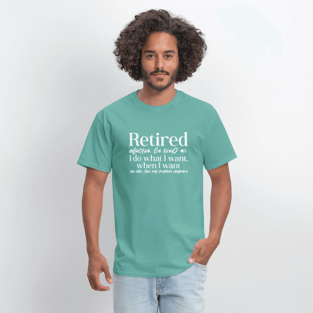 Retired (I Do What I Want When I Want) T-Shirt Color: blue dusk
