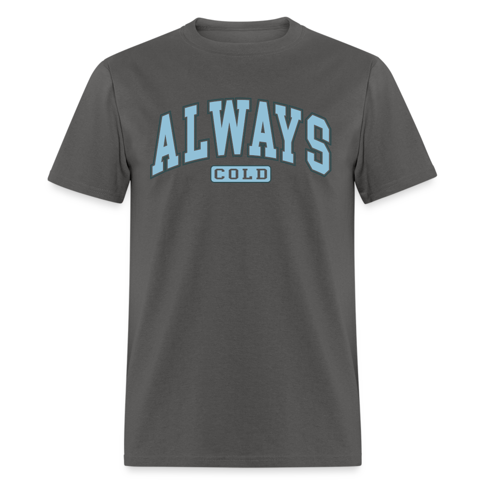 Always Cold T-Shirt - charcoal