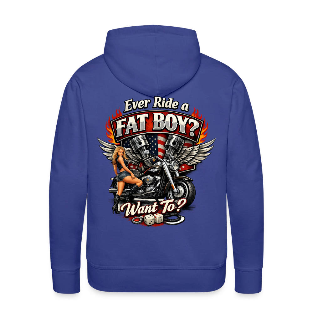 Ever Ride A Fat Boy Want To Funny Biker Hoodie (Front & Back) Color: Royal Blue