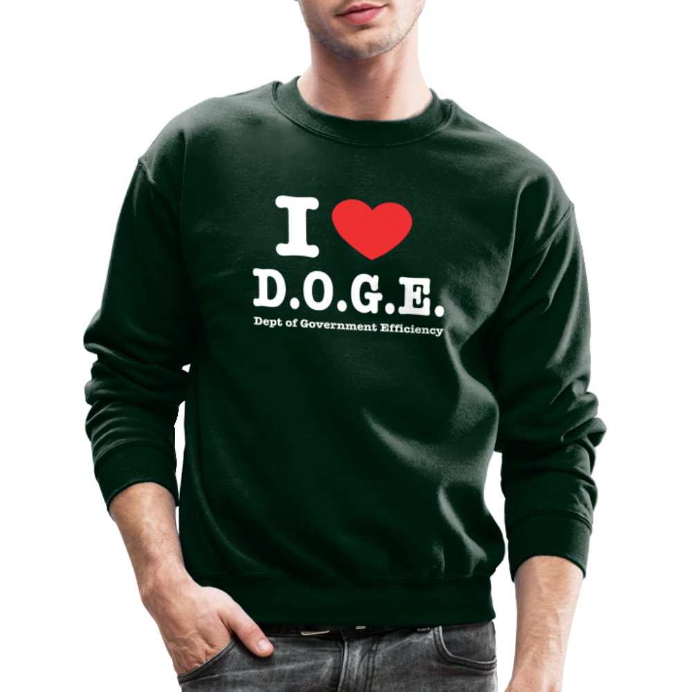 I Love DOGE (Dept of Government Efficiency) Sweatshirt - forest green