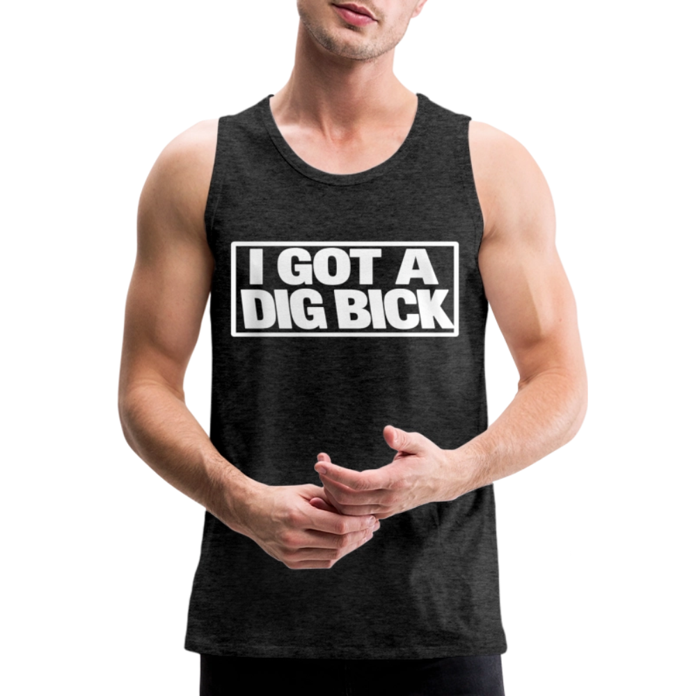 I Got A Dig Bick Funny Adult Tank Top - charcoal grey