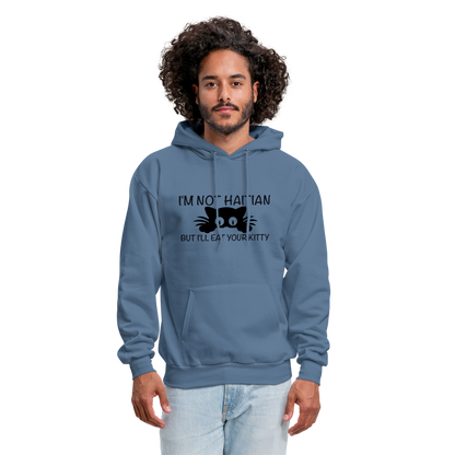 I'm Not Haitian But I'll Eat Your Kitty Hoodie - denim blue