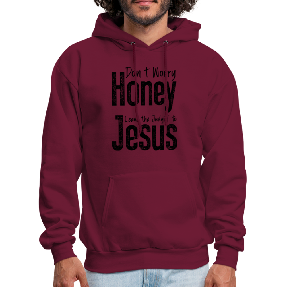 Don't Worry Honey Leave the Judgin' to Jesus Hoodie - burgundy