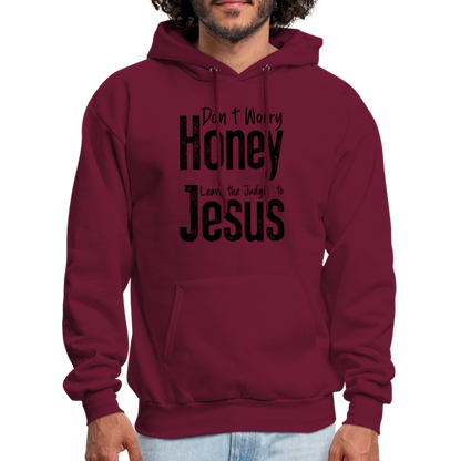 Don't Worry Honey Leave the Judgin' to Jesus Hoodie - burgundy