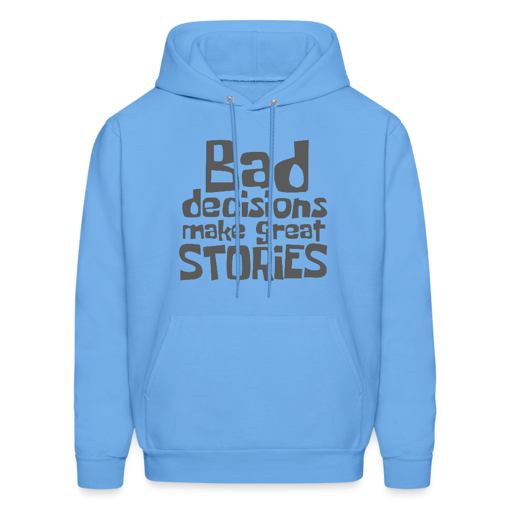 Bad Decisions Make Great Stories Hoodie (Grey Letters) Color: carolina blue