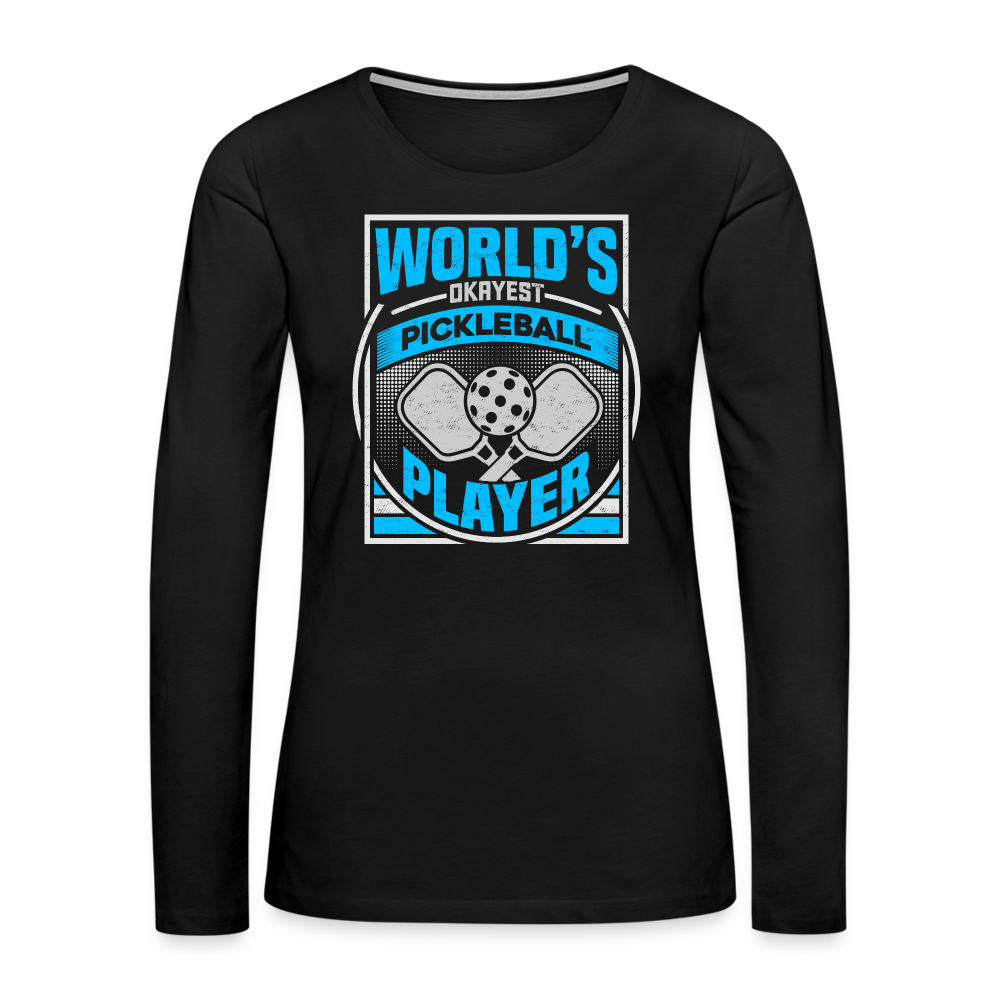 World's Okayest Pickleball Player Women's Premium Long Sleeve T-Shirt - black