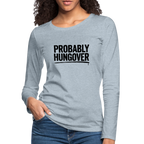 Probably Hungover Women's Premium Long Sleeve T-Shirt