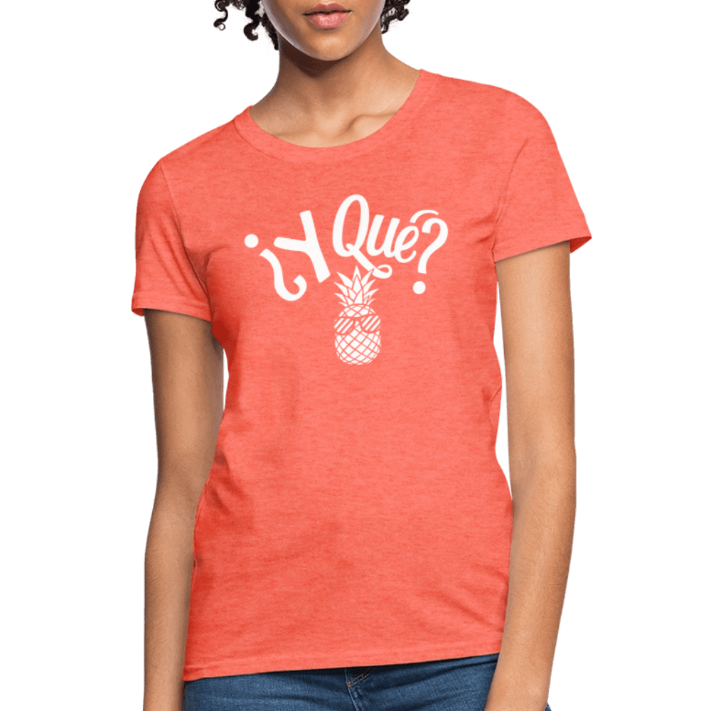 Y Que Piña (Latin Attitude) Women's Contoured T-Shirt - heather coral