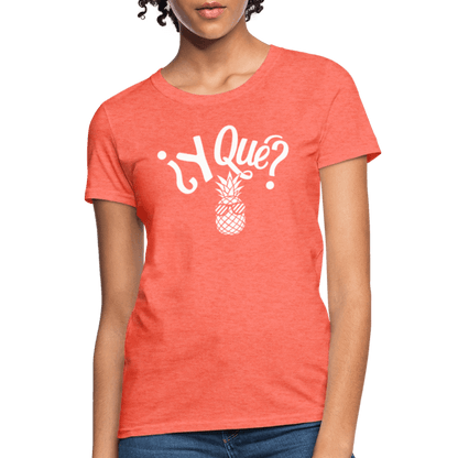 Y Que Piña (Latin Attitude) Women's Contoured T-Shirt - heather coral