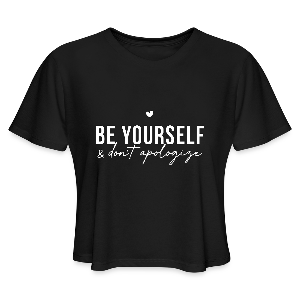 Be Yourself & Don't Apologize Women's Cropped T-Shirt - black