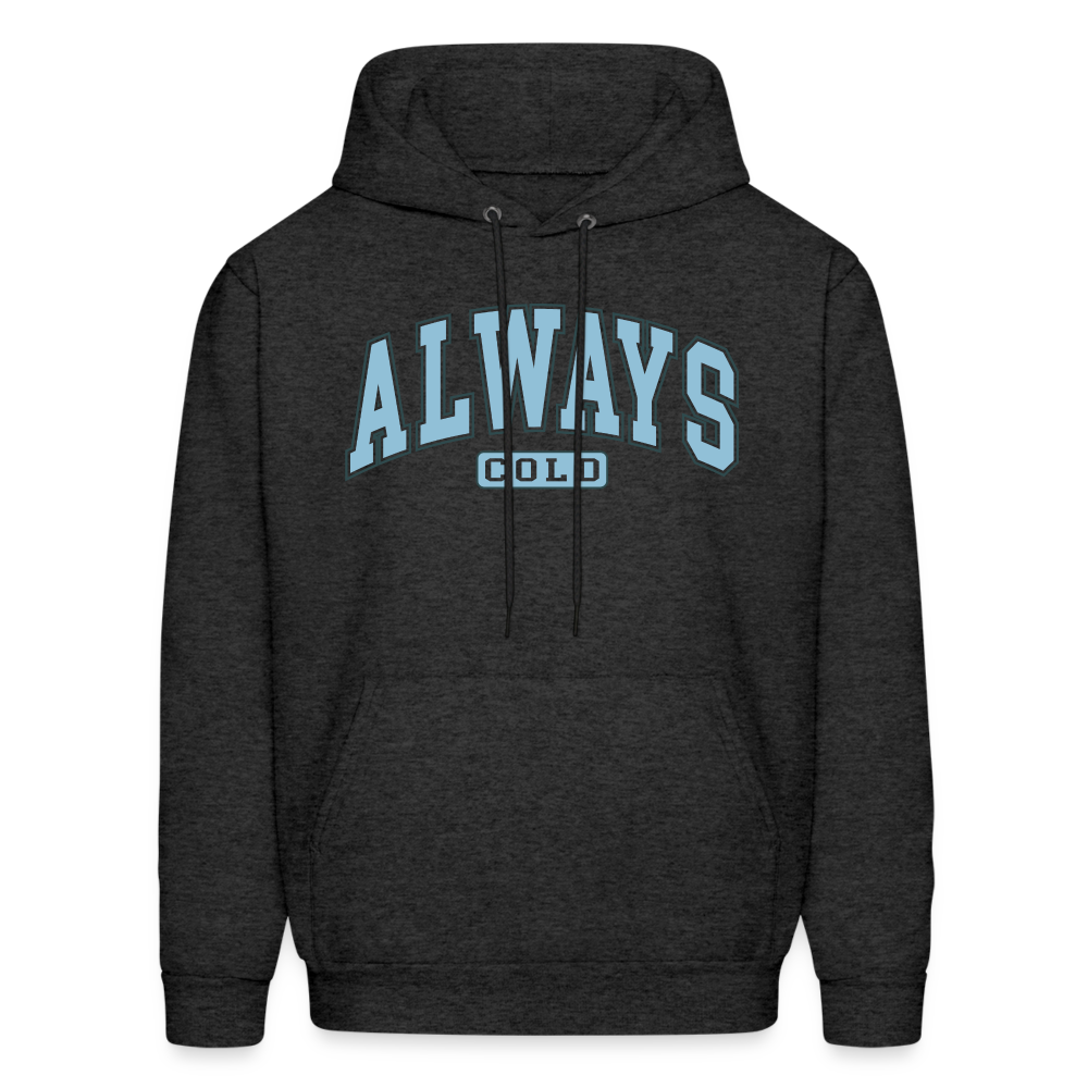 Always Cold Hoodie - charcoal grey