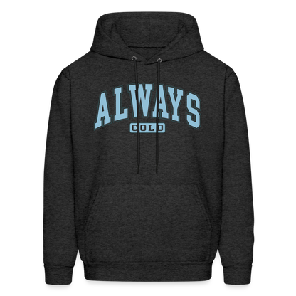 Always Cold Hoodie - charcoal grey