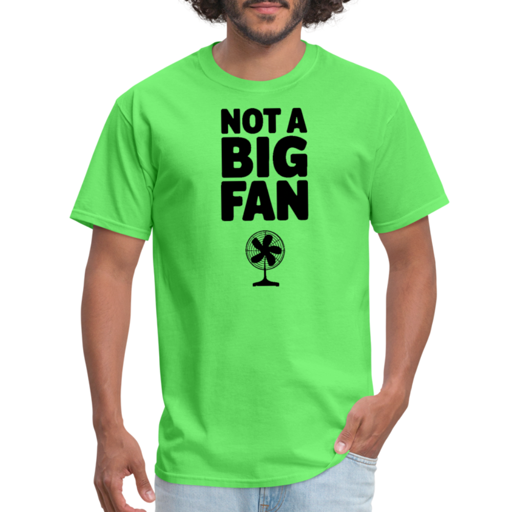Not A Big Fan (Funny, Sarcasm) T-Shirt - kiwi