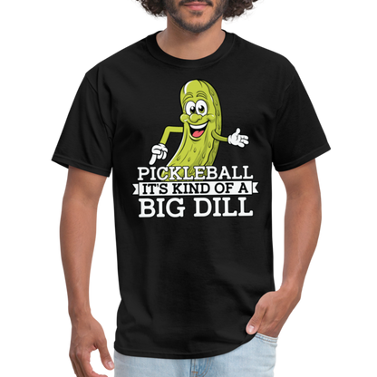 Pickleball It's Kind Of A Big Dill T-Shirt - black