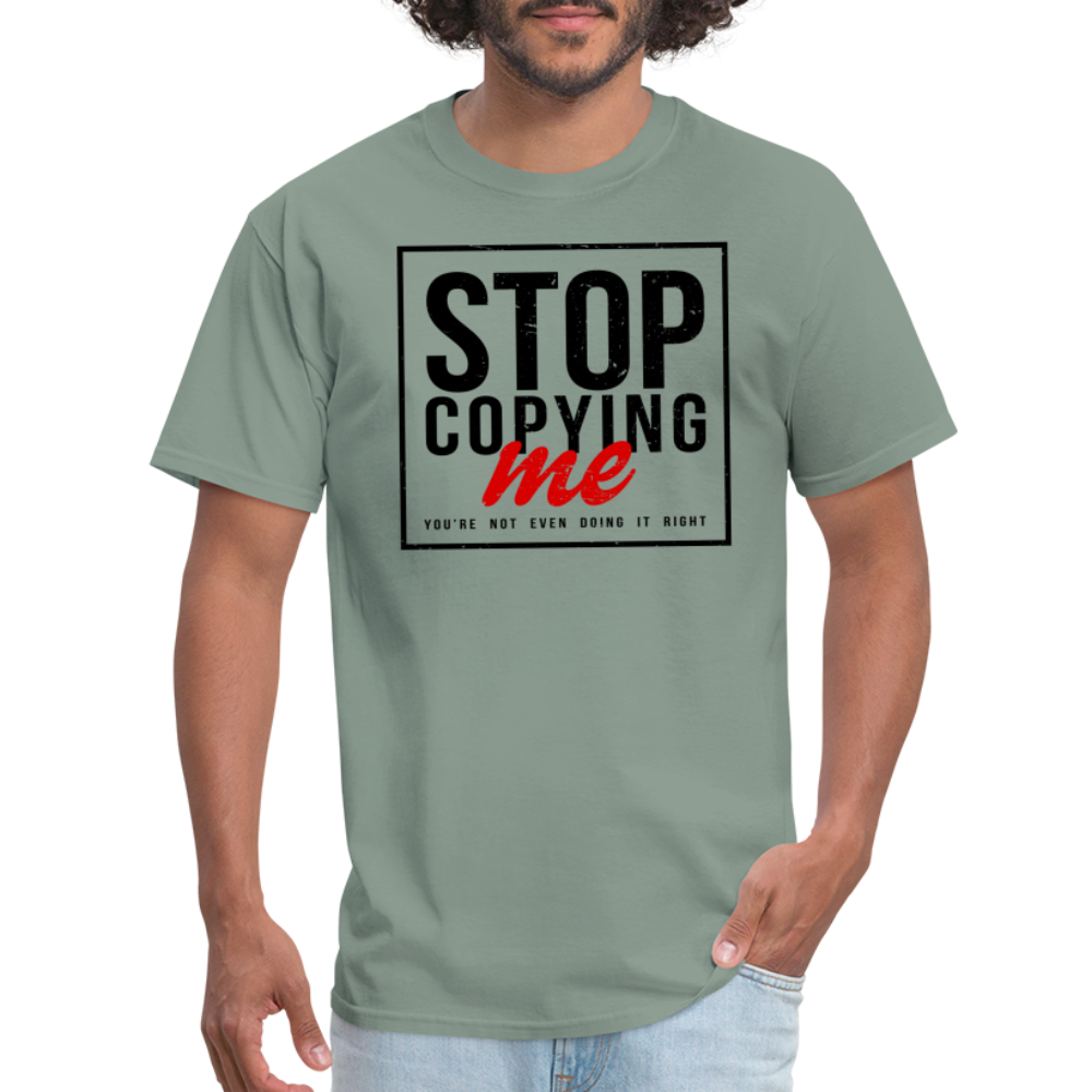 Stop Copying Me T-Shirt - sage