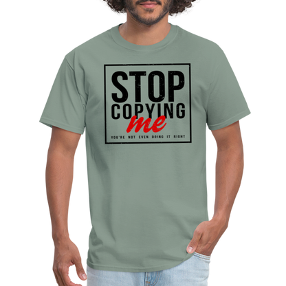 Stop Copying Me T-Shirt - sage