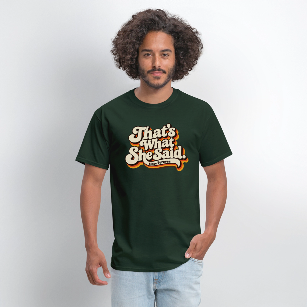 That's What She Said T-Shirt - forest green