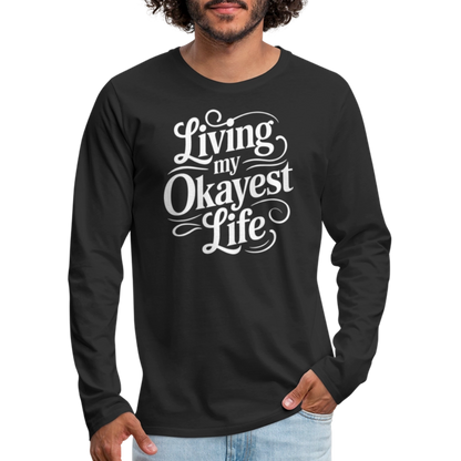 Living My Okayest Life Men's Premium Long Sleeve T-Shirt - black