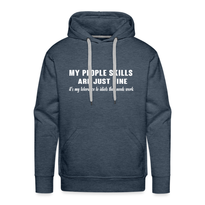 It's My Tolerance To Idiots That Needs Work Men's Premium Hoodie - heather denim